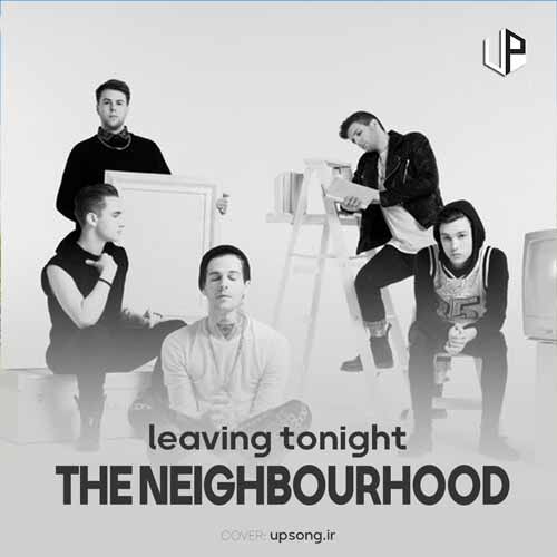 دانلود آهنگ The Neighbourhood leaving tonight دانلود آهنگ The Neighbourhood leaving tonight