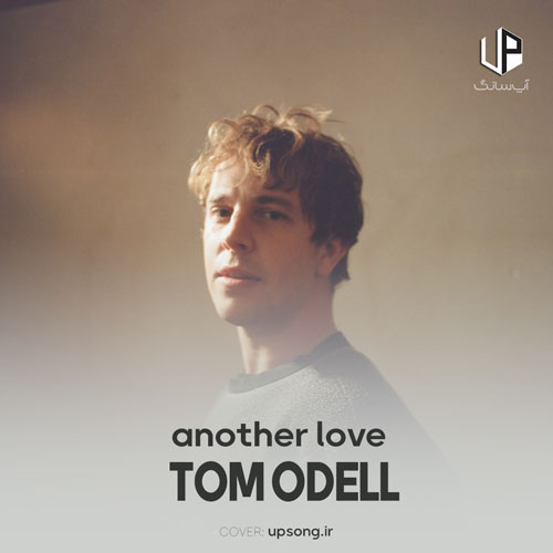 دانلود آهنگ another love از Tom Odell + ترجمه + ریمیکس
