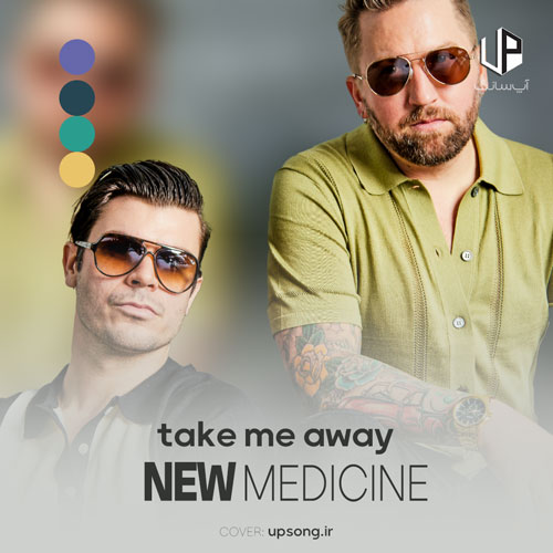 دانلود آهنگ take me away از new medicine + ترجمه فارسی