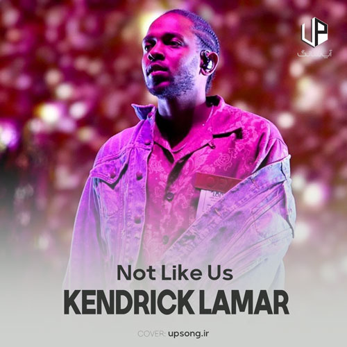 دانلود آهنگ Kendrick Lamar نات لایک آس / Not Like Us دانلود آهنگ Kendrick Lamar نات لایک آس / Not Like Us