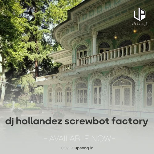دانلود آهنگ screwbot factory SECRXT DJ HOLLANDEZ دانلود آهنگ screwbot factory SECRXT DJ HOLLANDEZ