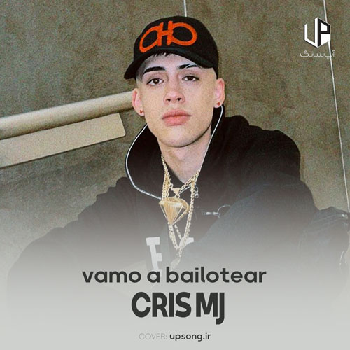 دانلود آهنگ Vamo a Bailotear Cris MJ دانلود آهنگ Vamo a Bailotear Cris MJ