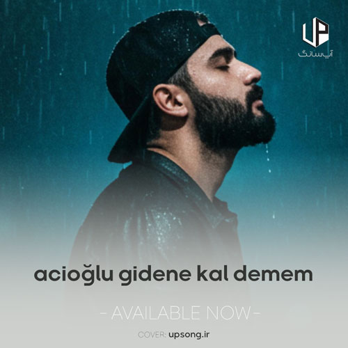 دانلود آهنگ  ACIOĞLU Gidene Kal Demem