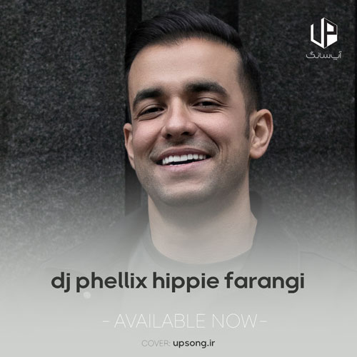 دانلود آهنگ  Hippie Farangi DJ Phellix (ریمیکس)