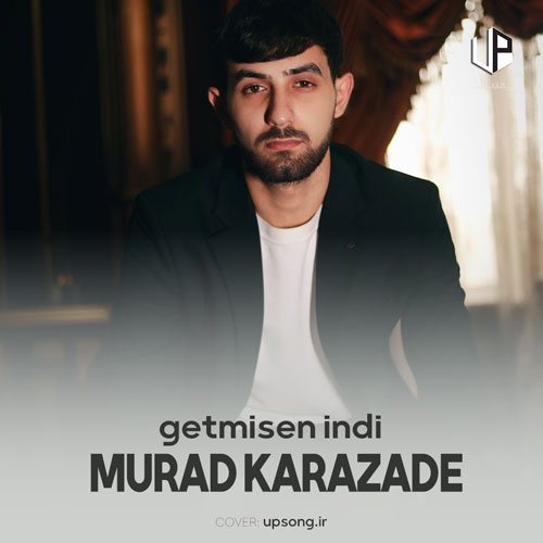 دانلود آهنگ Murad Karazade Getmisen İndi دانلود آهنگ Murad Karazade Getmisen İndi