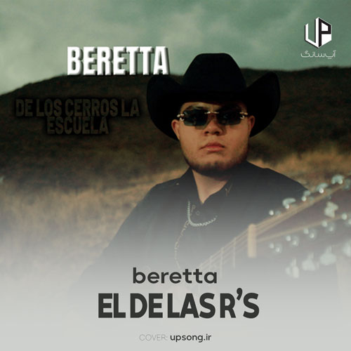 دانلود آهنگ Beretta De Los Cerros La Escuela El de Las Rs دانلود آهنگ Beretta De Los Cerros La Escuela El de Las Rs